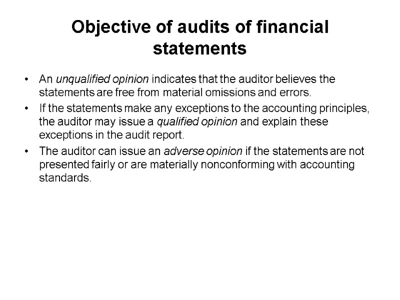 Objective of audits of financial statements An unqualified opinion indicates that the auditor believes